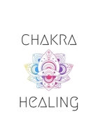 Chakra Healing: 28 Days of Meditation and Journaling To Unlock Your Inner Self 1716405068 Book Cover