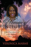 Woman of Integrity: How God Raised Me in the Wilderness For 20 Years 1478709936 Book Cover