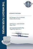Looking Skyward - The Emergence of an Air-Minded Culture in the U.S. Army: Wright Flyer Paper No.17 1479200123 Book Cover