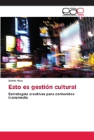 Esto es gestión cultural (Spanish Edition) 620003740X Book Cover