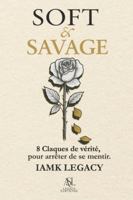 SOFT & SAVAGE: 8 Claques de vérité pour arrêter de se mentir B0G1BTF38J Book Cover