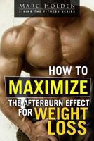 How to maximize the afterburn effect for weight loss 1492701041 Book Cover