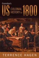 Grandpa's Us Colonial History to 1800 1458207730 Book Cover