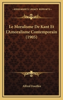 Le Moralisme de Kant Et L'Amoralisme Contemporain 2012798934 Book Cover