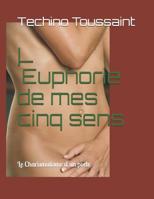 L�Euphorie de mes cinq sens 1073356191 Book Cover