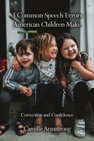 3 Common Speech Errors American Children Make: Correction and Confidence B0DQVGLGTP Book Cover