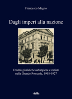 Dagli Imperi Alla Nazione: Eredita Giuridiche Asburgiche E Zariste Nella Grande Romania, 1918-1927 B0CNV57MKY Book Cover
