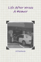 Life After Wreck, A Memoir 1329916743 Book Cover