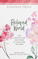 Beloved World: The Story Of God And People As Told From The Bible(The Eugenia Price Treasury of Faith) B001DBPLFO Book Cover
