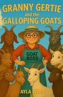 Granny Gertie and the Galloping Goats B0FFN979K3 Book Cover