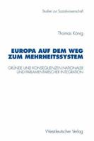 Europa Auf Dem Weg Zum Mehrheitssystem: Gr Nde Und Konsequenzen Nationaler Und Parlamentarischer Integration 3531131435 Book Cover