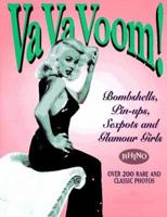 Va Va Voom!: Bombshells, Pin-Ups, Sexpots and Glamour Girls 1881649601 Book Cover