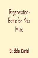 Regeneration- Battle for Your Mind 1087883474 Book Cover