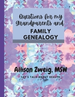 Questions to ask my grandparents: family trees and questions 1312744766 Book Cover
