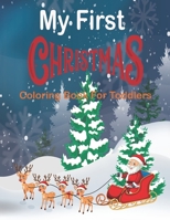 My First Christmas Coloring Book for Toddlers: Fun and Easy Coloring Book with Santa Claus, Reindeer, Snowmen, Elves, Christmas Tree, Presents, and More B08P8QKDSZ Book Cover