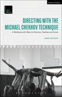 Directing with the Michael Chekhov Technique: A Workbook with Video for Directors, Teachers and Actors 1474284035 Book Cover