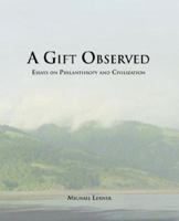 A Gift Observed: Reflections on Philanthropy and Civilization 0943004098 Book Cover