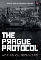 The Prague Protocol: A political conspiracy thriller (Puppet Meisters Trilogy) 1781329680 Book Cover