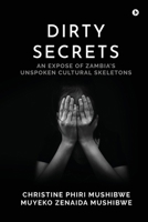 Dirty Secrets: An Expose of Zambia's Unspoken Cultural Skeletons B0DPB3KCNB Book Cover