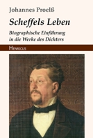 Scheffels Leben: Biographische Einführung in die Werke des Dichters 3743725819 Book Cover