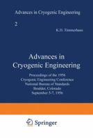 Advances in Cryogenic Engineering, Volume 02: Proceedings of the 1956 Cryogenic Engineering Conference National Bureau of Standards Boulder, Colorado September 5 7 1956 1468431048 Book Cover