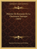 Histoire Du Royaume De La Chersonese Taurique (1824) 1166784819 Book Cover