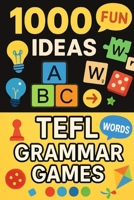 1000 Ideas: TEFL Grammar Games: Where grammar meets game time (1000 Ideas Books) B0FFSGVMNB Book Cover