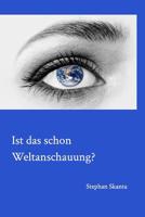 Ist das schon Weltanschauung?Die Welt in einer Hand - in unserer Hand. 0368452689 Book Cover
