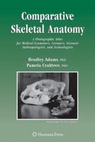 Comparative Skeletal Anatomy: A Photographic Atlas for Medical Examiners, Coroners, Forensic Anthropologists, and Archaeologists 1588298442 Book Cover