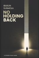 NO HOLDING BACK B0GPWNV6TY Book Cover