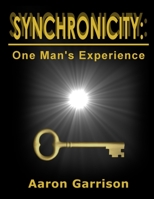 Synchronicity: One Man's Experience 1304515419 Book Cover