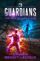 The Rise of Dark Flame (Guardians #3) B0BTMP3XNQ Book Cover
