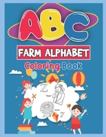ABC Farm Alphabet Coloring Book: ABC Farm Alphabet Activity Coloring Book for Toddlers and Ages 2, 3, 4, 5 - An Activity Book for Toddlers and ... the English Alphabet Letters from A to Z 1650894341 Book Cover