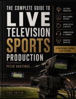 THE COMPLETE GUIDE TO LIVE TELEVISION SPORTS PRODUCTION: From Camera Operator to Sports Producer B0H9DNN1SP Book Cover