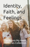 The Across My Heart Ministries Collection: Identity, Faith, and Feelings B08XL7ZJ13 Book Cover