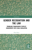 Gender Recognition and the Law: Troubling Transgender Peoples' Engagement with Legal Regulation 0367566419 Book Cover