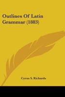 Outlines of Latin Grammar 1104244101 Book Cover