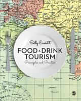 Food and Drink Tourism: Principles and Practice 1446267725 Book Cover
