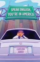 Speak English, You're in America 0578738325 Book Cover
