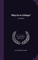 Why Go to College? An Address 1500484709 Book Cover