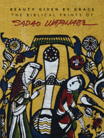 Beauty Given by Grace: The Biblical Prints of Sadao Watanabe 0978509757 Book Cover