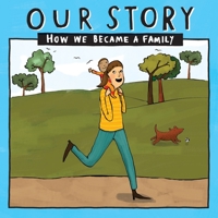 OUR STORY - HOW WE BECAME A FAMILY (15): Solo mum families who used sperm donation- single baby (015) (Our Story 015smsd1) 1910222712 Book Cover