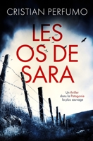 Les os de Sara (Les dossiers de la Patagonie) (French Edition) B0HDZ68VVJ Book Cover