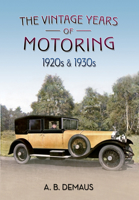The Vintage Years of Motoring: 1920s  1930s 1848684657 Book Cover