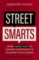 Street Smarts: Using Questions to Answer Christianity's Toughest Challenges 0310139139 Book Cover