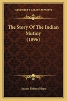 The Story Of The Indian Mutiny 116578727X Book Cover