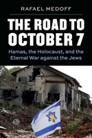 The Road to October 7: Hamas, the Holocaust, and the Eternal War against the Jews 0827615744 Book Cover