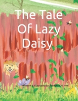 The Tale Of Lazy Daisy B0BC6CJV8Q Book Cover