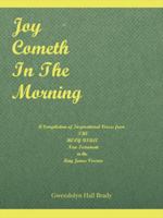 Joy Cometh in the Morning: A Compilation of Inspirational Verses from the Holy Bible Old Testament in the King James Version 1425190537 Book Cover