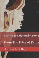 Cassius to Krigsansby, Part II: From The Tales of Draco B0GQHWBB28 Book Cover